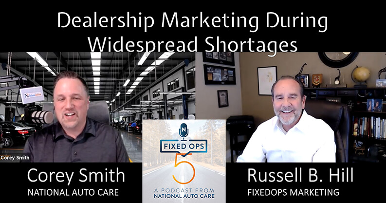Fixed Ops 5 Podcast - Corey Smith and Russell B. Hill - Dealership Marketing During Shortages