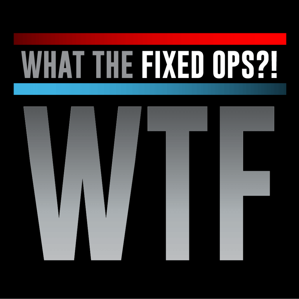What the Fixed Ops?!
