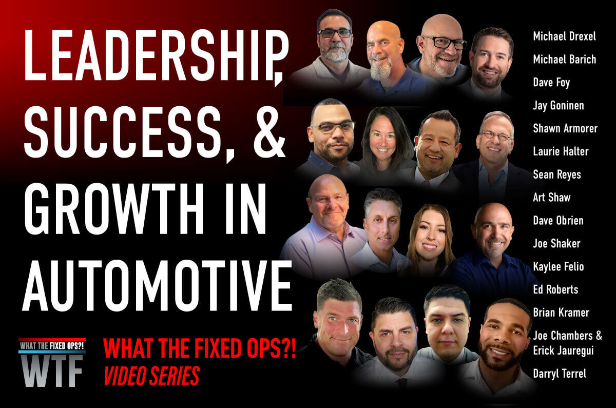Leadership, Success, & Growth in Automotive - What the Fixed Ops?! Video Series