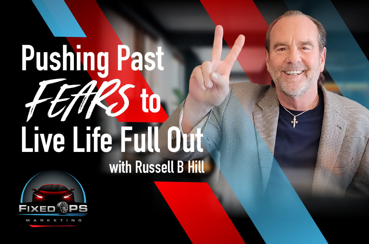 Pushing Past Fears to Live Life Full Out with Russell B Hill